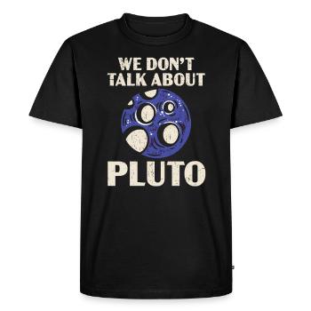 We Don't Talk About Pluto Planets Astronomy - Men's Premium Organic T-Shirt - black - Front - Nico (187cm)
