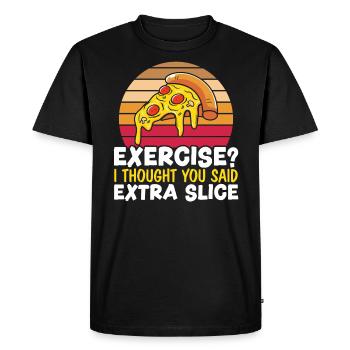 Exercise I Thought You Said Extra Slice Pizza - Men's Premium Organic T-Shirt - black - Front - Nico (187cm)