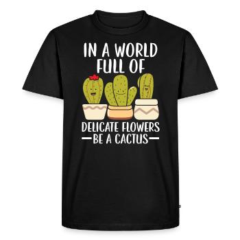 Dans un monde plein de fleurs délicates, soyez un cactus - T-shirt Premium bio Homme - noir - Devant - Nico (187cm)