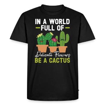 Dans un monde plein de fleurs délicates, soyez un cactus - T-shirt Premium bio Homme - noir - Devant - Nico (187cm)