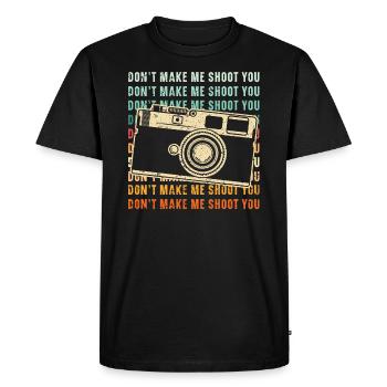 Don't Make Me Shoot You Photography Photographer - Men's Premium Organic T-Shirt - black - Front - Nico (187cm)