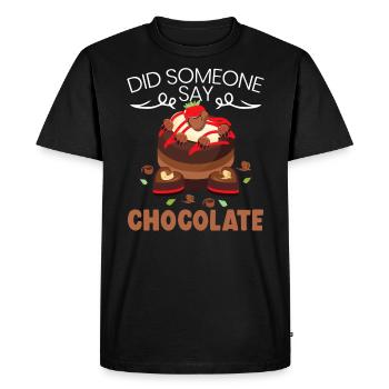 Did Someone Say Chocolate Cake Baker Choco Flavor - Men's Premium Organic T-Shirt - black - Front - Nico (187cm)