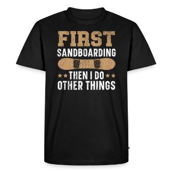 D'abord le sandboard puis je fais d'autres choses - T-shirt Premium bio Homme - noir - Devant - Nico (187cm)