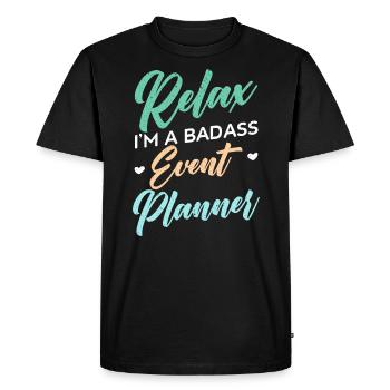 Relax I'm A Badass Event Planner Event Planning - Men's Premium Organic T-Shirt - black - Front - Nico (187cm)