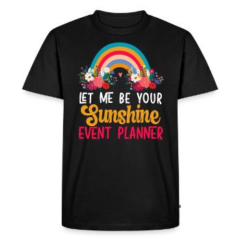 Let Me Be Your Sunshine Organizer Event Planner - Men's Premium Organic T-Shirt - black - Front - Nico (187cm)
