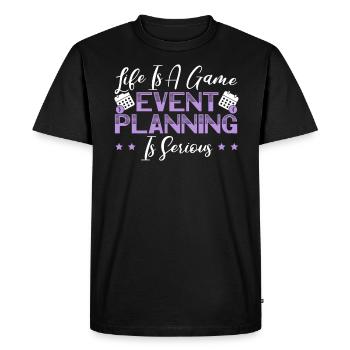 Life Is A Game Event Planning Is Serious - Men's Premium Organic T-Shirt - black - Front - Nico (187cm)