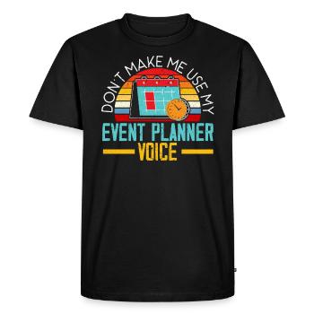 Ne me faites pas utiliser ma voix de planificateur d’événements - T-shirt Premium bio Homme - noir - Devant - Nico (187cm)