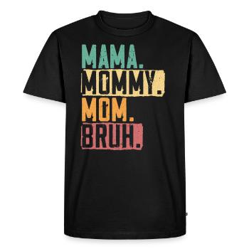 Mama Mommy Mom Bruh Best Mom Ever Mothers Day - Men's Premium Organic T-Shirt - black - Front - Nico (187cm)