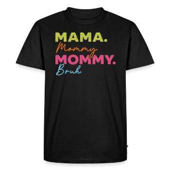 Mama Mommy Mom Bruh Best Mom Ever Mothers Day - Men's Premium Organic T-Shirt - black - Front - Nico (187cm)