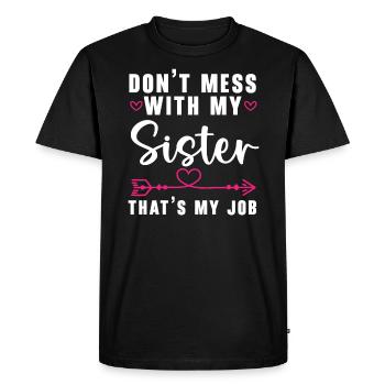 Ne plaisante pas avec ma sœur C’est mon travail Sororité - T-shirt Premium bio Homme - noir - Devant - Nico (187cm)