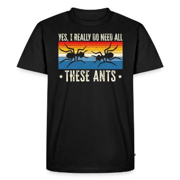 I Really Need All These Ants Ant Lover Insect - Men's Premium Organic T-Shirt - black - Front - Nico (187cm)