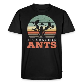 Let's Talk About My Ants Insect Ant Whisperer - Men's Premium Organic T-Shirt - black - Front - Nico (187cm)