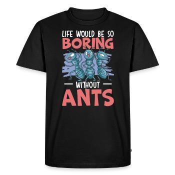 La vie serait si ennuyeuse sans les fourmis qui murmurent à l’oreille des fourmis - T-shirt Premium bio Homme - noir - Devant - Nico (187cm)