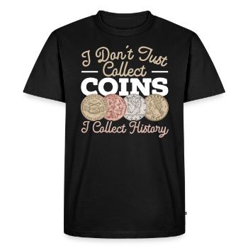 I Don't Just Collect Coins I Collect History - Men's Premium Organic T-Shirt - black - Front - Nico (187cm)