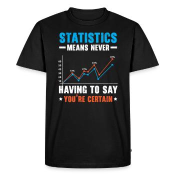 Les statistiques signifient ne jamais avoir à dire que vous êtes certain - T-shirt Premium bio Homme - noir - Devant - Nico (187cm)