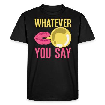 Whatever You Say Bubble Gum Lover Chewing Gum Food - Men's Premium Organic T-Shirt - black - Front - Nico (187cm)