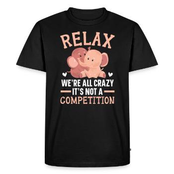 Relax We're All Crazy It's Not A Competition - Men's Premium Organic T-Shirt - black - Front - Nico (187cm)