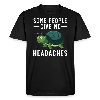 Some People Give Me Headaches Sea Turtle Tortoise - Men's Premium Organic T-Shirt - black - Front - Nico (187cm)
