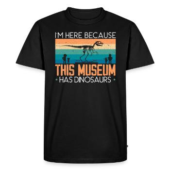 Je suis ici parce que ce musée a des dinosaures - T-shirt Premium bio Homme - noir - Devant - Nico (187cm)