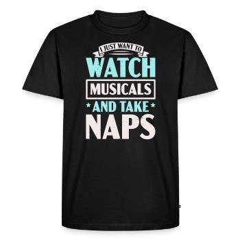 I Just Want To Watch Musicals And Take Naps Music - Men's Premium Organic T-Shirt - black - Front - Nico (187cm)