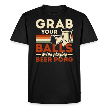 Grab Your Balls We're Playing Beer Pong Lover - Men's Premium Organic T-Shirt - black - Front - Nico (187cm)