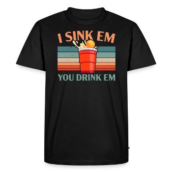 I Sink Em You Drink Em Alcohol Game Beer Pong - Men's Premium Organic T-Shirt - black - Front - Nico (187cm)