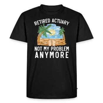 Retired Actuary Not My Problem Anymore Actuaries - Men's Premium Organic T-Shirt - black - Front - Nico (187cm)