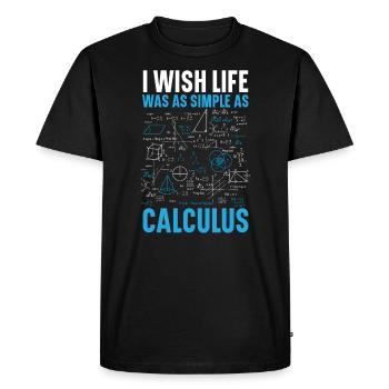 J’aimerais que la vie soit aussi simple que le professeur de mathématiques en calcul - T-shirt Premium bio Homme - noir - Devant - Nico (187cm)