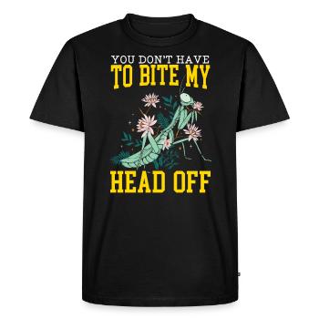 Tu n’as pas à mordre ma tête de mante religieuse - T-shirt Premium bio Homme - noir - Devant - Nico (187cm)