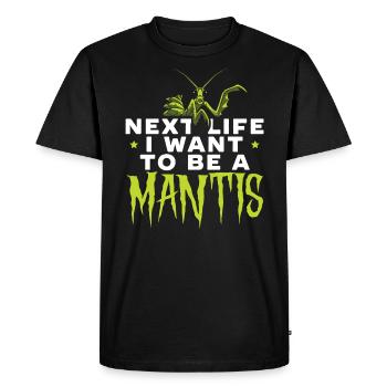 Next Life I Want To Be A Mantis Insect Entomology - T-shirt Premium bio Homme - noir - Devant - Nico (187cm)
