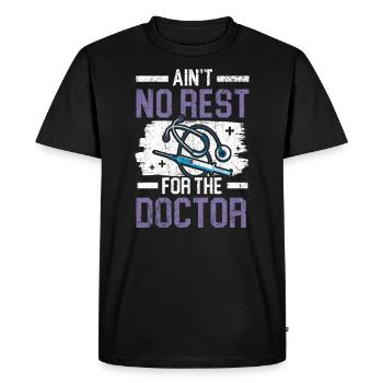 Ain’t No Rest For The Doctor Medicine Physician - T-shirt Premium bio Homme - noir - Devant - Nico (187cm)