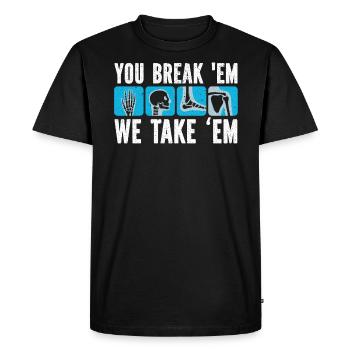 You Break Em We Take Em Radiology Radiologist - Men's Premium Organic T-Shirt - black - Front - Nico (187cm)