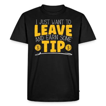 I Just Want To Leave And Earn Some Tip Waiter - Men's Premium Organic T-Shirt - black - Front - Nico (187cm)