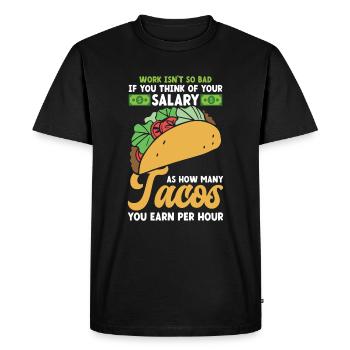 How Many Tacos Earn Per Hour Nachos Burritos - Men's Premium Organic T-Shirt - black - Front - Nico (187cm)