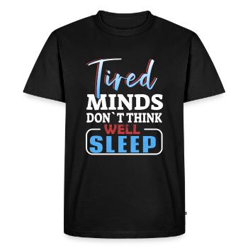 Tired Minds Don't Think Well Sleep - Men's Premium Organic T-Shirt - black - Front - Nico (187cm)