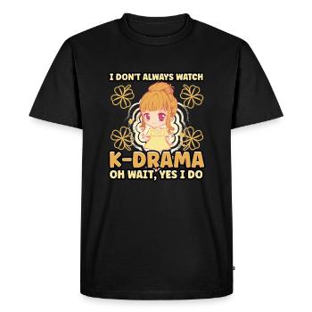 I Dont Always Watch K-Drama K-Drama K-Pop - Men's Premium Organic T-Shirt - black - Front - Nico (187cm)
