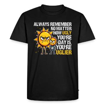 PEU IMPORTE À QUEL POINT VOTRE JOURNÉE EST LAIDE, VOUS ÊTES PLUS LAID - T-shirt Premium bio Homme - noir - Devant - Nico (187cm)