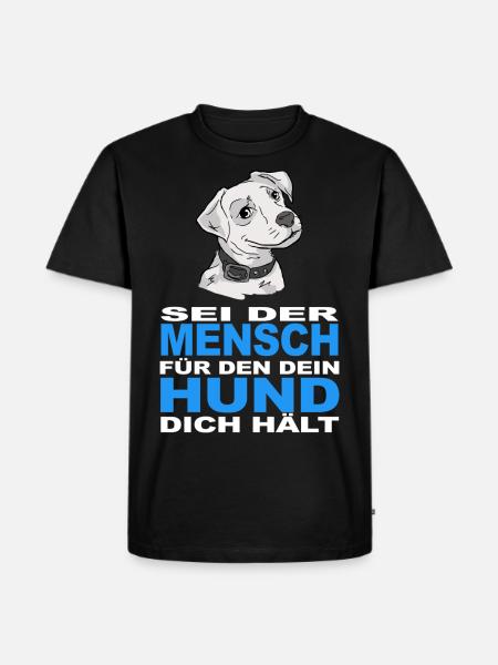 Sei der Mensch für den dein Hund dich hält - Männer Premium Bio T-Shirt - Schwarz