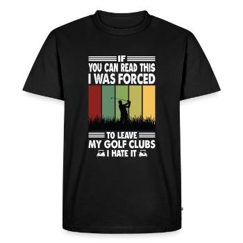If You Can Read This I Was Forced To Leave My Golf - Men's Premium Organic T-Shirt - black - Front - Nico (187cm)