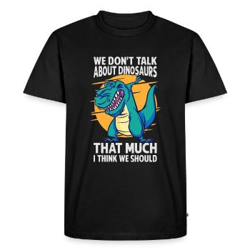Nous ne parlons pas beaucoup des dinosaures, je pense que nous - T-shirt Premium bio Homme - noir - Devant - Nico (187cm)