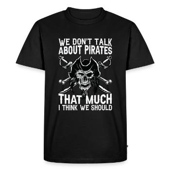 Nous ne parlons pas beaucoup de pirates, je pense que nous nous sommes - T-shirt Premium bio Homme - noir - Devant - Nico (187cm)