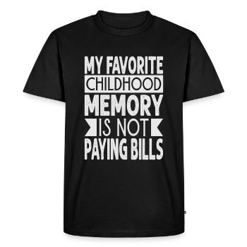 My Favorite Childhood Memory Is Not Paying Bills - - Men's Premium Organic T-Shirt - black - Front - Nico (187cm)