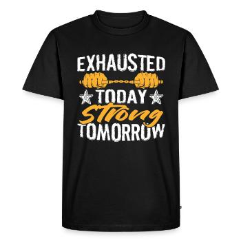 exhausted today Strong tomorrow - Men's Premium Organic T-Shirt - black - Front - Nico (187cm)