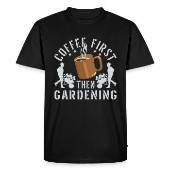 coffee first then gardening - Men's Premium Organic T-Shirt - black - Front - Nico (187cm)