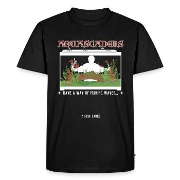have a way of making waves...in fish tanks - Men's Premium Organic T-Shirt - black - Front - Nico (187cm)