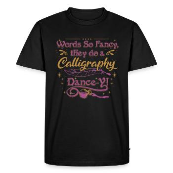 Words so fancy, they do a calligraphy dance-y!" - Men's Premium Organic T-Shirt - black - Front - Nico (187cm)