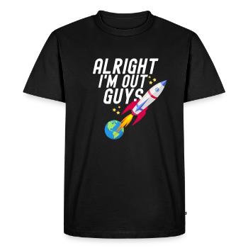 Alright I'm Out Guys - Men's Premium Organic T-Shirt - black - Front - Nico (187cm)