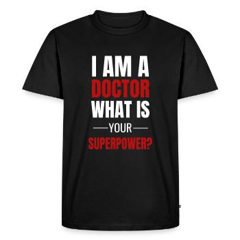 Je suis un docteur Qu'est-ce que votre superpuissance? Docteur drole - T-shirt Premium bio Homme - noir - Devant - Nico (187cm)