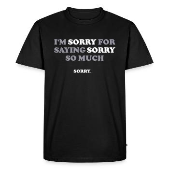Je suis désolé d’avoir dit pardon tant de dictons drôles - T-shirt Premium bio Homme - noir - Devant - Nico (187cm)