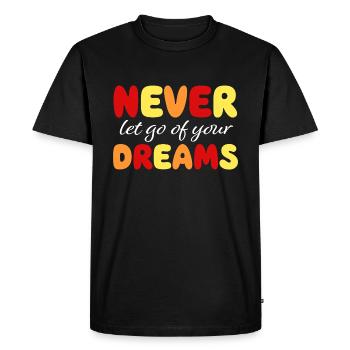 Never let go of your dreams - Motivation - Courage - Men's Premium Organic T-Shirt - black - Front - Nico (187cm)